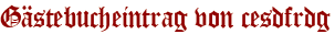Gästebucheintrag von cesdfrdg