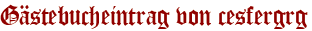 Gästebucheintrag von cesfergrg