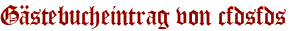 Gästebucheintrag von cfdsfds