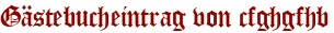 Gästebucheintrag von cfghgfhb