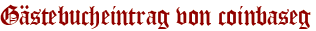 Gästebucheintrag von coinbaseg