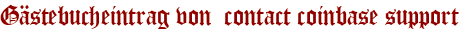 Gästebucheintrag von contact coinbase support