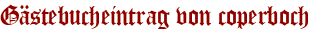 Gästebucheintrag von coperboch
