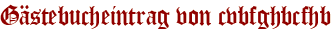 Gästebucheintrag von cvbfghbcfhb