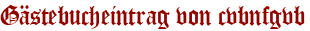 Gästebucheintrag von cvbnfgvb