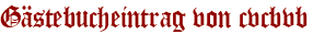 Gästebucheintrag von cvcbvb