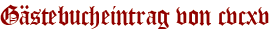 Gästebucheintrag von cvcxv