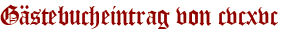 Gästebucheintrag von cvcxvc