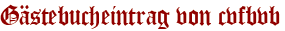 Gästebucheintrag von cvfbvb