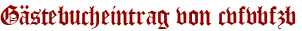 Gästebucheintrag von cvfvbfzb