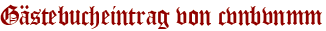 Gästebucheintrag von cvnbvnmm