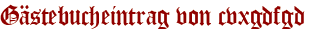 Gästebucheintrag von cvxgdfgd