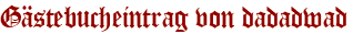 Gästebucheintrag von dadadwad
