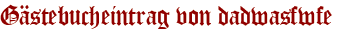 Gästebucheintrag von dadwasfwfe