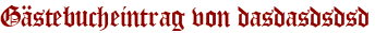 Gästebucheintrag von dasdasdsdsd