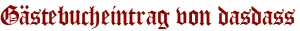 Gästebucheintrag von dasdass