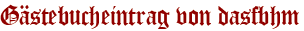 Gästebucheintrag von dasfbhm