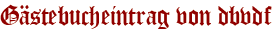 Gästebucheintrag von dbvdf