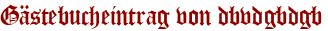 Gästebucheintrag von dbvdgbdgb
