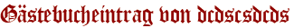 Gästebucheintrag von dcdscsdcds