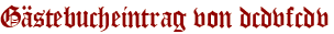 Gästebucheintrag von dcdvfcdv