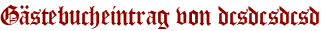Gästebucheintrag von dcsdcsdcsd