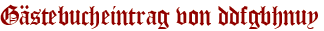 Gästebucheintrag von ddfgbhnuy