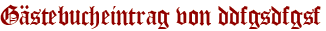 Gästebucheintrag von ddfgsdfgsf