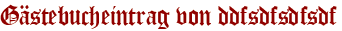 Gästebucheintrag von ddfsdfsdfsdf