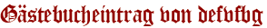 Gästebucheintrag von defvfbg