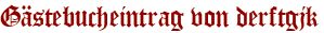 Gästebucheintrag von derftgjk