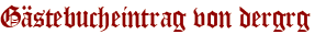 Gästebucheintrag von dergrg