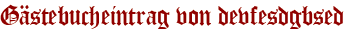 Gästebucheintrag von devfesdgbsed