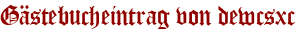 Gästebucheintrag von dewcsxc
