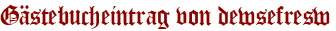 Gästebucheintrag von dewsefresw