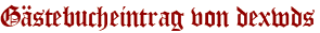 Gästebucheintrag von dexwds
