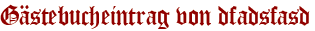Gästebucheintrag von dfadsfasd