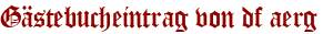 Gästebucheintrag von df aerg