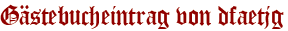 Gästebucheintrag von dfaetjg