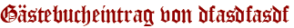 Gästebucheintrag von dfasdfasdf