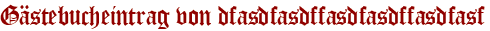 Gästebucheintrag von dfasdfasdffasdfasdffasdfasf