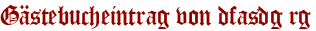 Gästebucheintrag von dfasdg rg