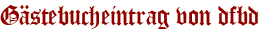 Gästebucheintrag von dfbd
