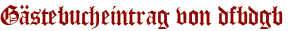 Gästebucheintrag von dfbdgb