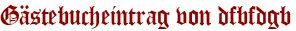 Gästebucheintrag von dfbfdgb