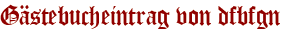 Gästebucheintrag von dfbfgn