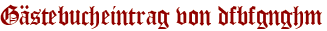 Gästebucheintrag von dfbfgnghm