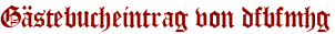Gästebucheintrag von dfbfmhg