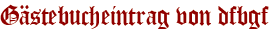 Gästebucheintrag von dfbgf