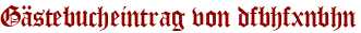 Gästebucheintrag von dfbhfxnbhn